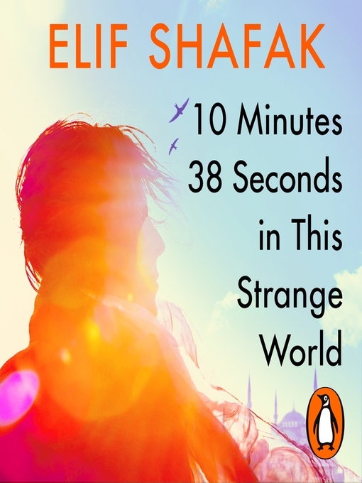 Title details for 10 Minutes 38 Seconds in this Strange World by Elif Shafak - Available